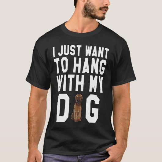 Ich habe gerade Gewollt, mit meinem Hund zu hängen T-Shirt (Vorderseite)