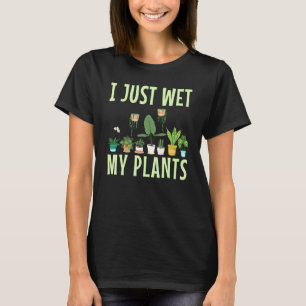 Ich habe gerade meine Pflanze zu einem Gartenlüfte T-Shirt