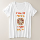 Ich habe gerade Pizza gewollt Große Größe T-Shirt (Design vorne)