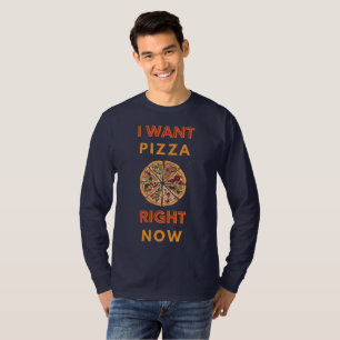 Ich habe gerade Pizza gewollt T-Shirt