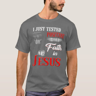 Ich habe gerade Positives für den Glauben an Jesus T-Shirt