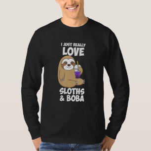 Ich habe gerade wirklich Liebe Sloths Boba T-Shirt