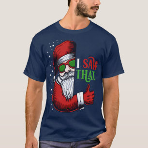 Ich habe gesehen, dass der lustige Weihnachtsmann T-Shirt
