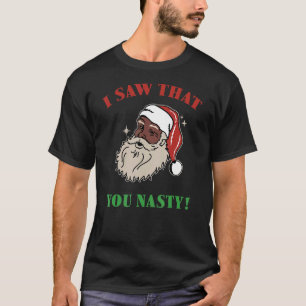 Ich habe gesehen, dass du den Weihnachtsmann Eklig T-Shirt