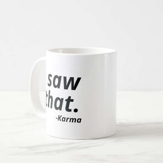 Ich habe gesehen, dass Karma Kaffeetasse (Vorderseite Links)