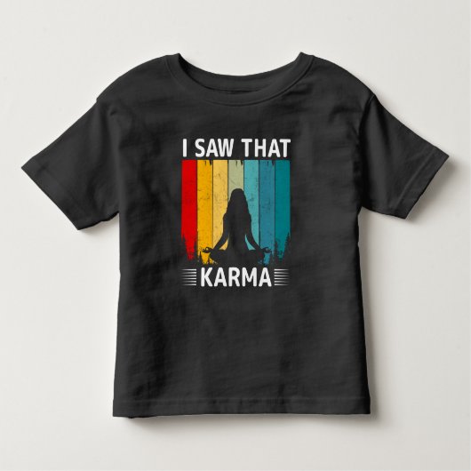 Ich habe gesehen, dass Karma Kleinkind T-shirt (Vorderseite)