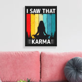 Ich habe gesehen, dass Karma Leinwanddruck (Insitu (Wohnzimmer))