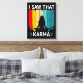 Ich habe gesehen, dass Karma Leinwanddruck (Insitu (Schlafzimmer))