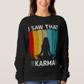 Ich habe gesehen, dass Karma Sweatshirt (Vorderseite)