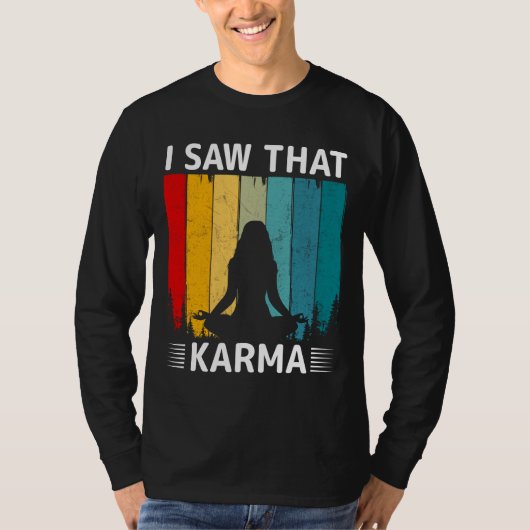 Ich habe gesehen, dass Karma T-Shirt (Vorderseite)