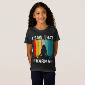 Ich habe gesehen, dass Karma T-Shirt (Vorne ganz)