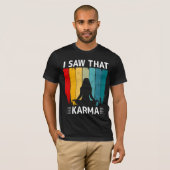 Ich habe gesehen, dass Karma T-Shirt (Vorne ganz)