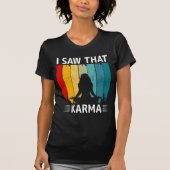 Ich habe gesehen, dass Karma T-Shirt (Vorderseite)