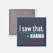 Ich habe gesehen, Karma Funny Magnet (Vorderseite/Rückseite)