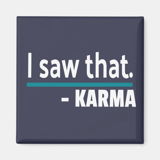 Ich habe gesehen, Karma Funny Magnet (Vorne)