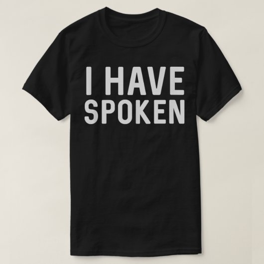 Ich habe gesprochen T-Shirt (Design vorne)
