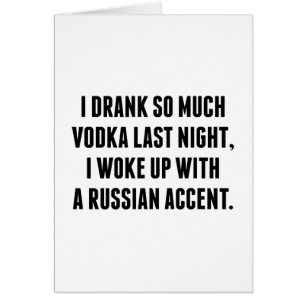 Ich habe gestern Abend so viel Vodka getrunken