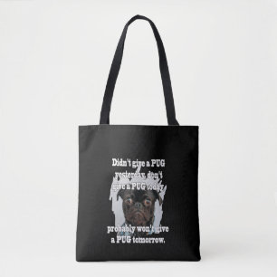 Ich habe gestern keinen MOPS gegeben. Gib heute ke Tasche