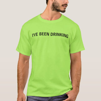 Ich habe GETRUNKEN T-Shirt