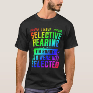 Ich habe gezielt gehört, dass du nicht Ausgewählt T-Shirt