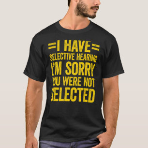 Ich habe gezielt gehört, dass du nicht Ausgewählt T-Shirt