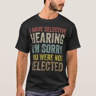 Ich habe gezielt gehört, dass du nicht Ausgewählt T-Shirt