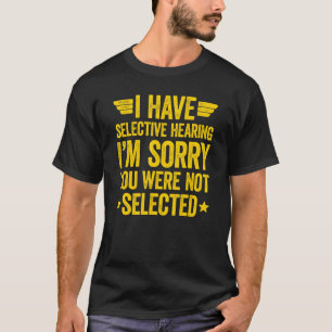 Ich habe gezielt gehört, dass du nicht Ausgewählt T-Shirt
