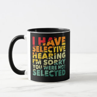 Ich habe gezielt gehört, dass du nicht Ausgewählt  Tasse