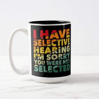 Ich habe gezielt gehört, dass du nicht Ausgewählt  Zweifarbige Tasse