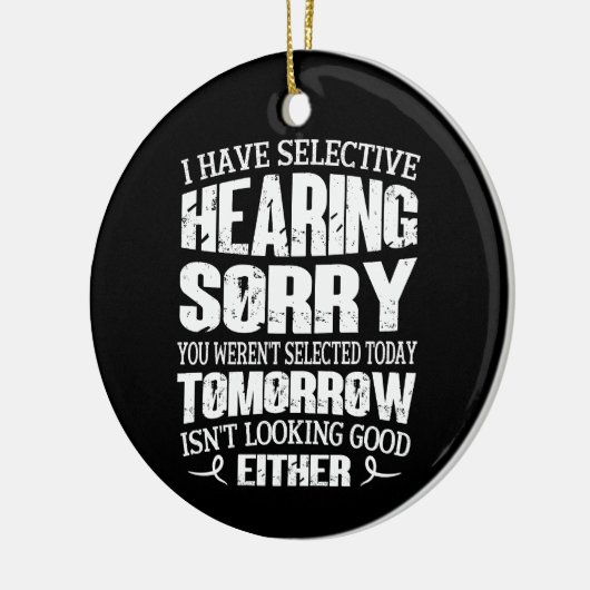Ich habe gezielt gehört, du warst nicht Ausgewählt Keramik Ornament (Links)