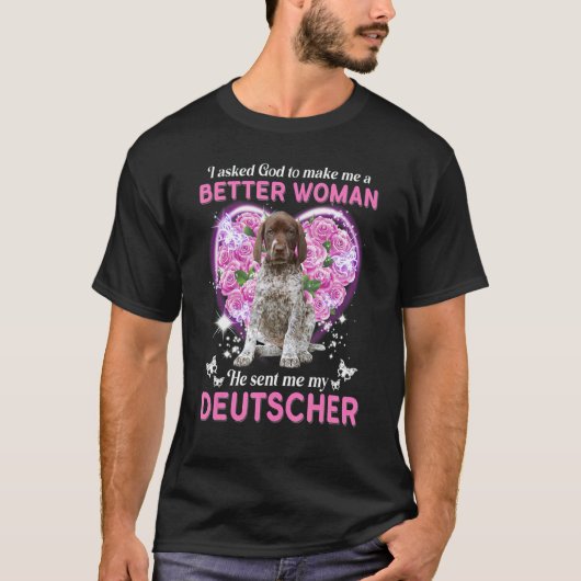 Ich habe Gott Gefragt, um mir eine bessere Frau zu T-Shirt (Vorderseite)