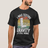 Ich habe Gravitation getestet. Es wirkt noch Verle T-Shirt (Vorderseite)