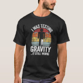 Ich habe Gravitation getestet. Es wirkt noch Verle T-Shirt (Vorderseite)