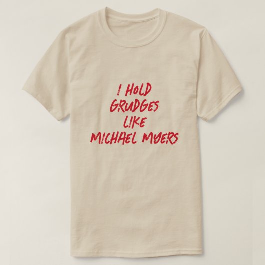 ICH HABE GRUDGES WIE MICHAEL MYERS T-Shirt (Design vorne)
