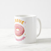 Ich habe Hämorrhoiden Kaffeetasse (VorderseiteRechts)