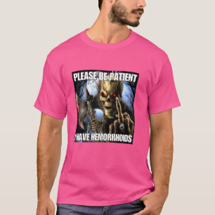 Ich habe Hämorrhoiden Lustig Cringe Hartes Skelett T-Shirt