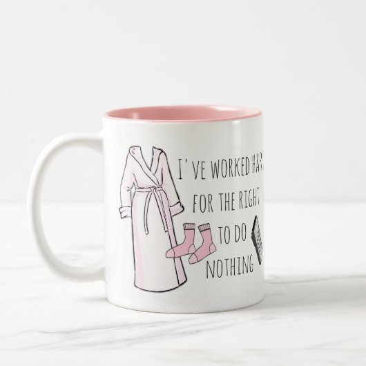 Ich habe hart gearbeitet, um nichts Funny Slogan z Zweifarbige Tasse (Links)