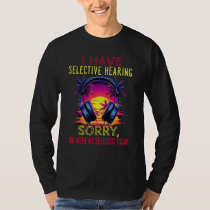 Ich habe heimlich gehört, du warst nicht Ausgewähl T-Shirt