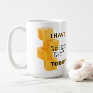 Ich habe heute einen Gouda-Tag Kaffeetasse