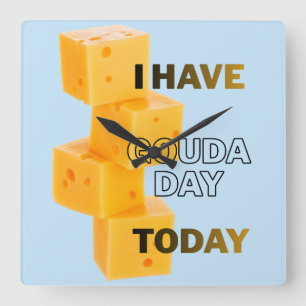 Ich habe heute einen Gouda-Tag Quadratische Wanduhr
