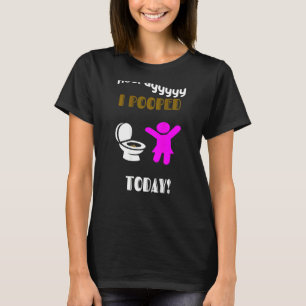 Ich habe heute für Damen-Teens & Mädchen Gekackt P T-Shirt