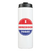 Ich habe heute geschreddert thermosbecher (Vorderseite)