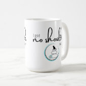 Ich habe heute keine Schultern Got Kaffeetasse (VorderseiteRechts)