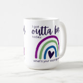 Ich habe heute Outta Bed Got Kaffeetasse (VorderseiteRechts)