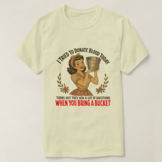Ich habe heute versucht Blut zu spenden T-Shirt
