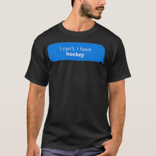Ich habe Hockey T-Shirt