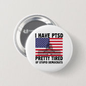 Ich habe Hübsche PTSD-Müde, mit Geschenken für dum Button (Vorne & Hinten)