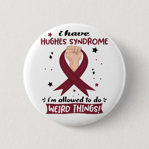 Ich habe Hughes-Syndrom, ich darf seltsam sein Button