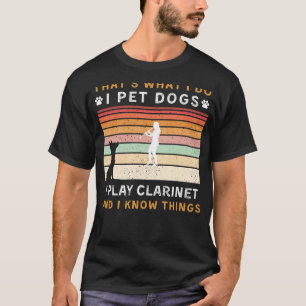 Ich habe Hunde, die ich spiele Klarinette Ich kenn T-Shirt