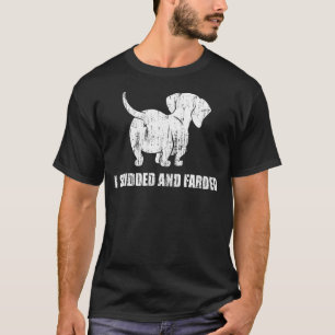 Ich habe Hunde verschifft und in Farmen gehalten T-Shirt
